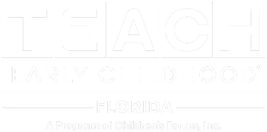 TEACH Early Childhood Florida - A Program of Children's Forum, Inc.